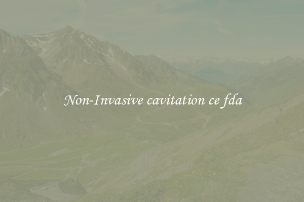 Non-Invasive cavitation ce fda