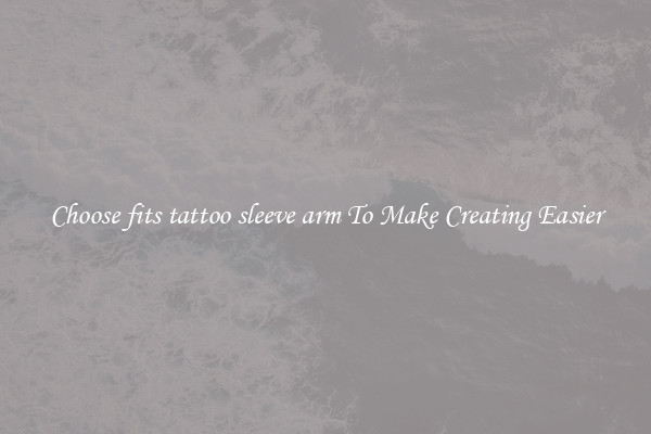 Choose fits tattoo sleeve arm To Make Creating Easier