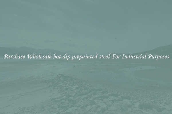 Purchase Wholesale hot dip prepainted steel For Industrial Purposes