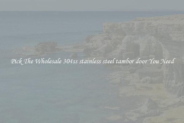 Pick The Wholesale 304ss stainless steel tambor door You Need