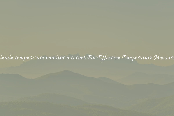 Wholesale temperature monitor internet For Effective Temperature Measurement