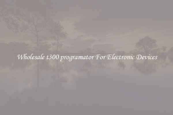 Wholesale t300 programator For Electronic Devices