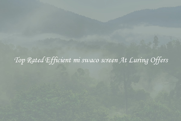 Top Rated Efficient mi swaco screen At Luring Offers
