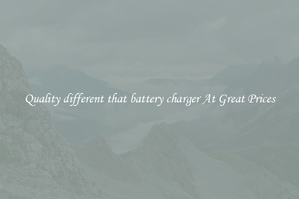 Quality different that battery charger At Great Prices