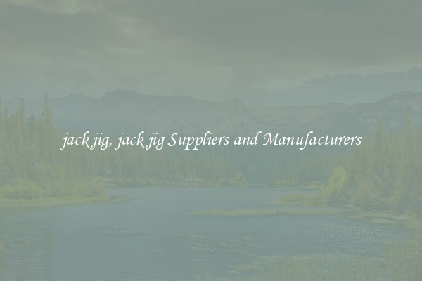 jack jig, jack jig Suppliers and Manufacturers