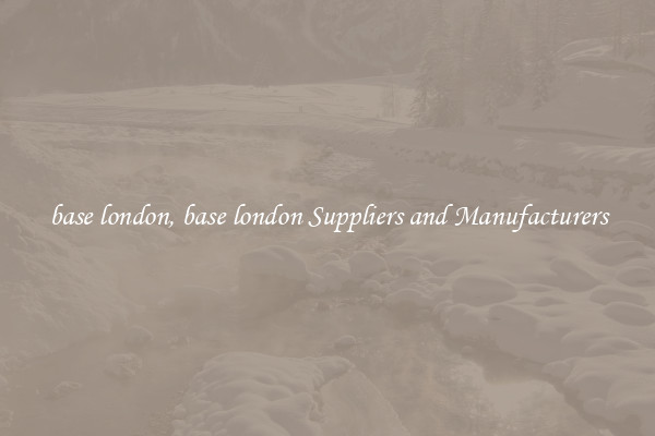 base london, base london Suppliers and Manufacturers