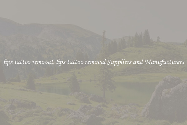 lips tattoo removal, lips tattoo removal Suppliers and Manufacturers