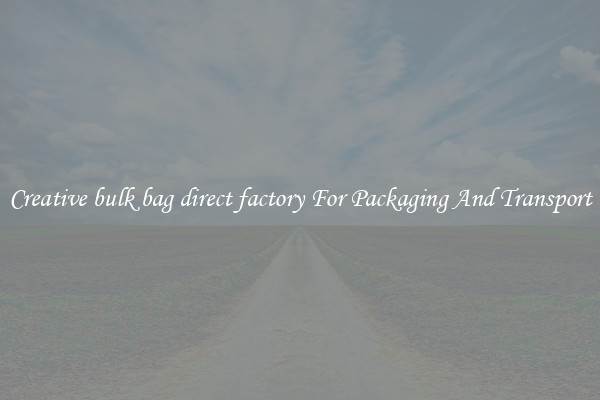 Creative bulk bag direct factory For Packaging And Transport