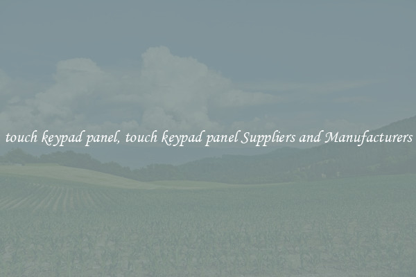 touch keypad panel, touch keypad panel Suppliers and Manufacturers