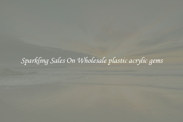 Sparkling Sales On Wholesale plastic acrylic gems