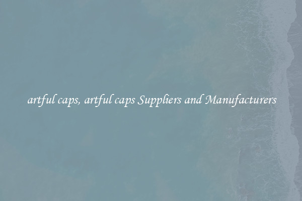 artful caps, artful caps Suppliers and Manufacturers