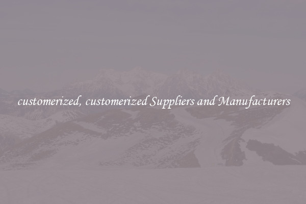 customerized, customerized Suppliers and Manufacturers