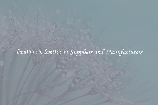 lcm055 r5, lcm055 r5 Suppliers and Manufacturers