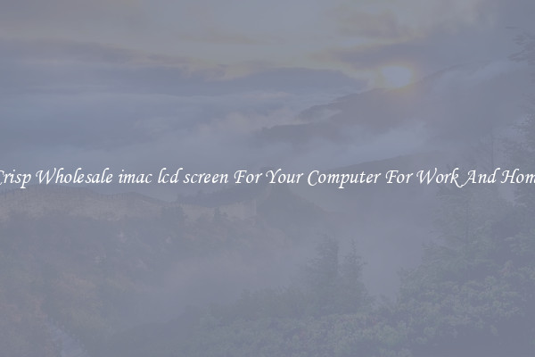 Crisp Wholesale imac lcd screen For Your Computer For Work And Home