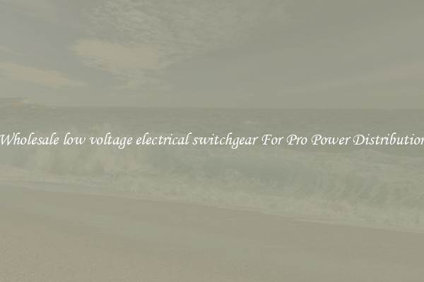 Wholesale low voltage electrical switchgear For Pro Power Distribution