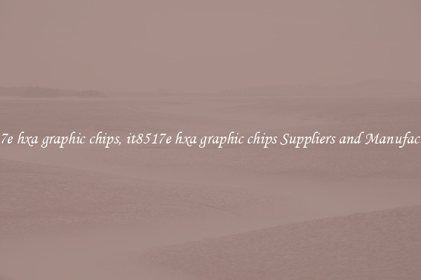 it8517e hxa graphic chips, it8517e hxa graphic chips Suppliers and Manufacturers