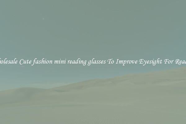 Wholesale Cute fashion mini reading glasses To Improve Eyesight For Reading