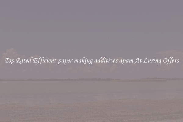 Top Rated Efficient paper making additives apam At Luring Offers