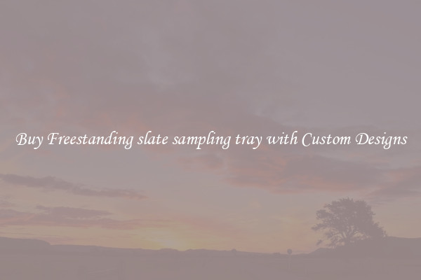 Buy Freestanding slate sampling tray with Custom Designs