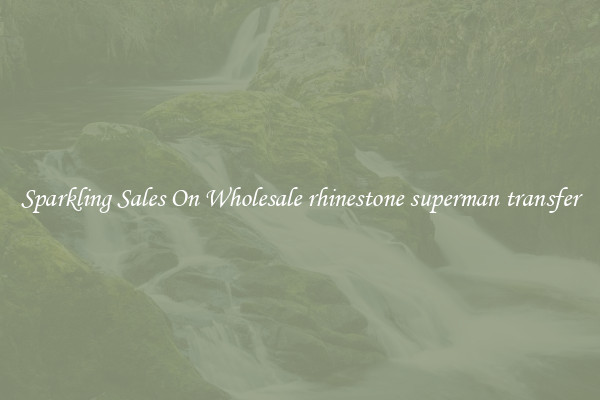 Sparkling Sales On Wholesale rhinestone superman transfer