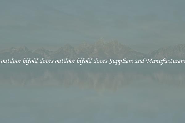 outdoor bifold doors outdoor bifold doors Suppliers and Manufacturers