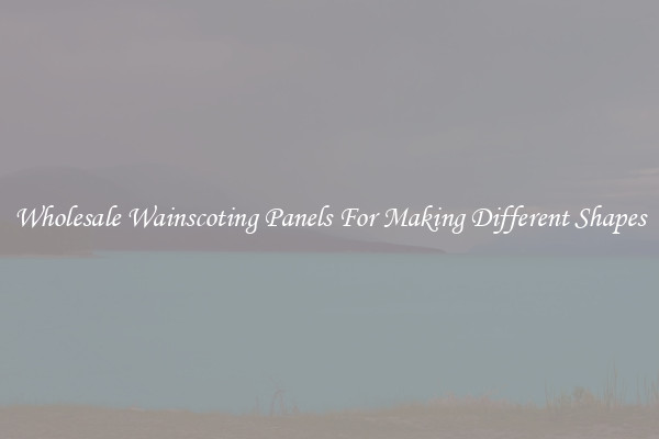 Wholesale Wainscoting Panels For Making Different Shapes