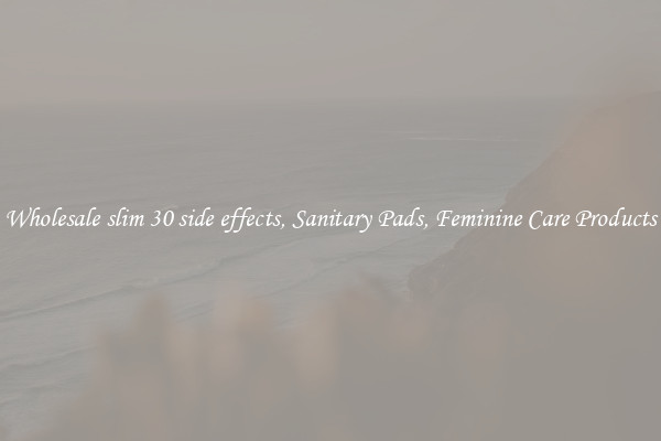 Wholesale slim 30 side effects, Sanitary Pads, Feminine Care Products