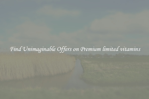Find Unimaginable Offers on Premium limited vitamins