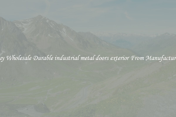 Buy Wholesale Durable industrial metal doors exterior From Manufacturers