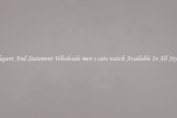 Elegant And Statement Wholesale men s cute watch Available In All Styles