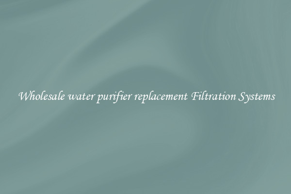 Wholesale water purifier replacement Filtration Systems