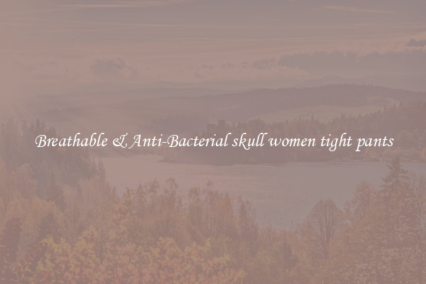Breathable & Anti-Bacterial skull women tight pants