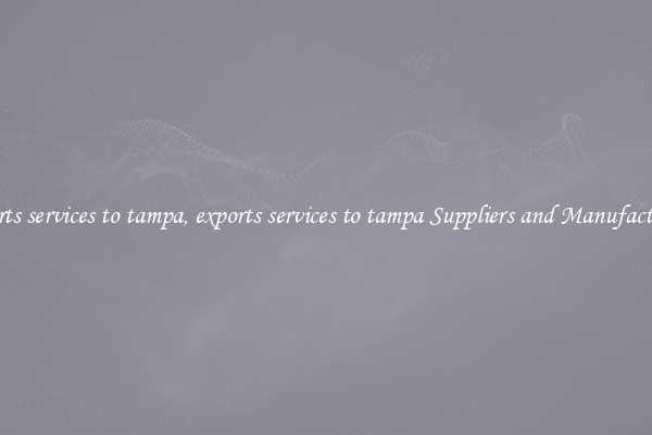 exports services to tampa, exports services to tampa Suppliers and Manufacturers