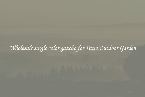 Wholesale single color gazebo for Patio Outdoor Garden