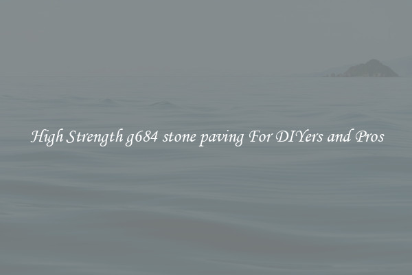 High Strength g684 stone paving For DIYers and Pros