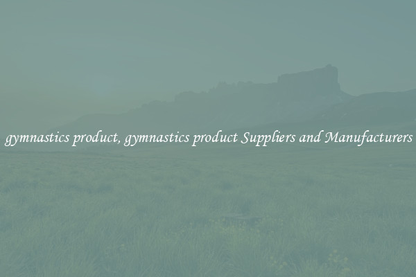 gymnastics product, gymnastics product Suppliers and Manufacturers