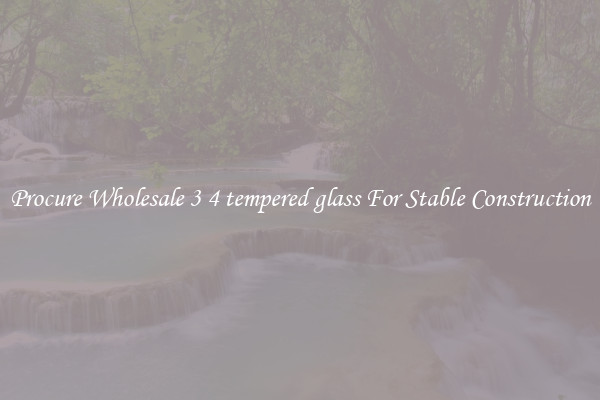 Procure Wholesale 3 4 tempered glass For Stable Construction