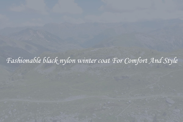 Fashionable black nylon winter coat For Comfort And Style