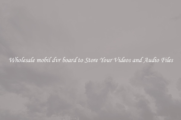Wholesale mobil dvr board to Store Your Videos and Audio Files
