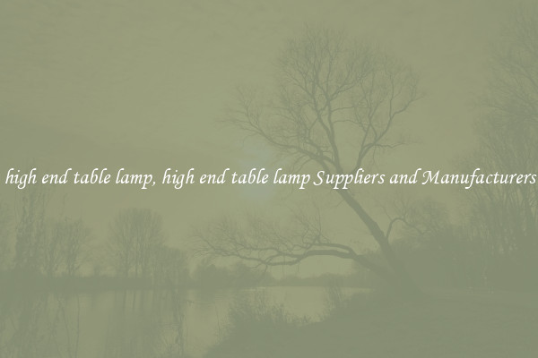 high end table lamp, high end table lamp Suppliers and Manufacturers