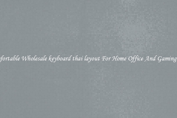 Comfortable Wholesale keyboard thai layout For Home Office And Gaming Use