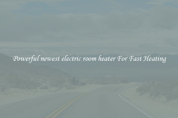 Powerful newest electric room heater For Fast Heating