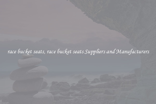 race bucket seats, race bucket seats Suppliers and Manufacturers