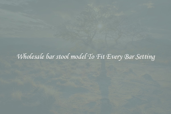 Wholesale bar stool model To Fit Every Bar Setting