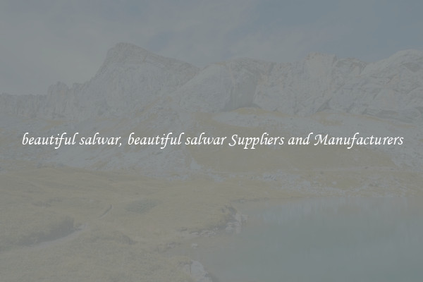 beautiful salwar, beautiful salwar Suppliers and Manufacturers