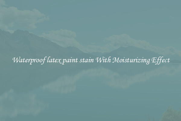 Waterproof latex paint stain With Moisturizing Effect