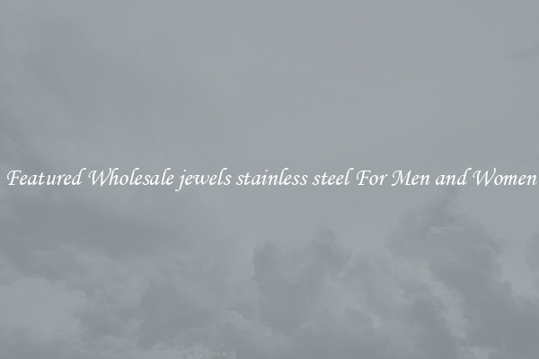 Featured Wholesale jewels stainless steel For Men and Women