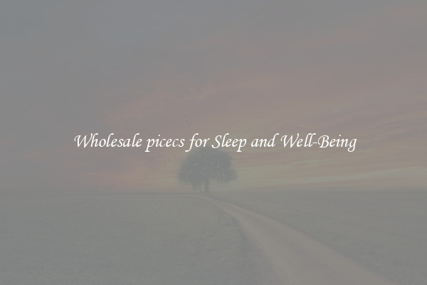 Wholesale picecs for Sleep and Well-Being
